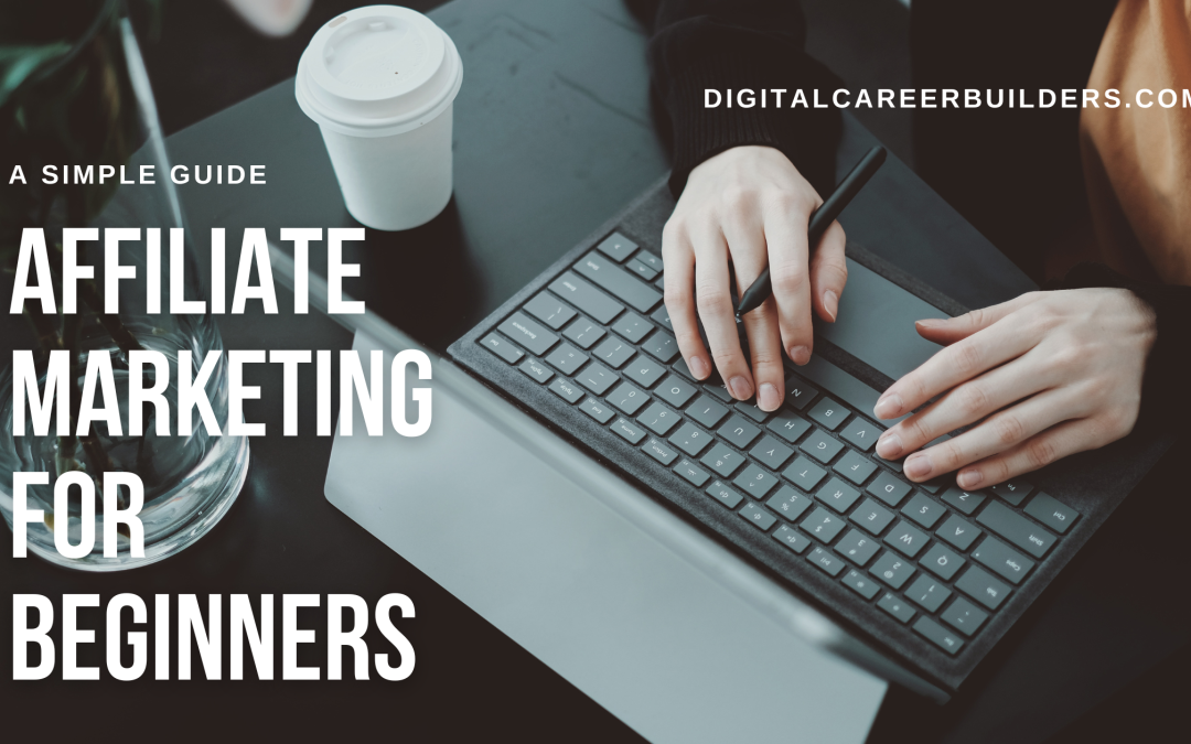 Affiliate Marketing for Beginners: A Simple Guide
